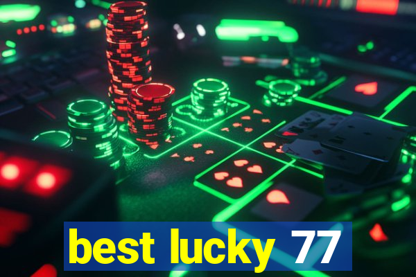 best lucky 77